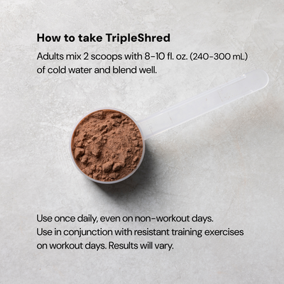 A white scoop filled with brown protein powder. Text on a light gray background provides directions for taking TripleShred: Adults mix 2 scoops with 8-10 fl. oz. of cold water. Use daily.